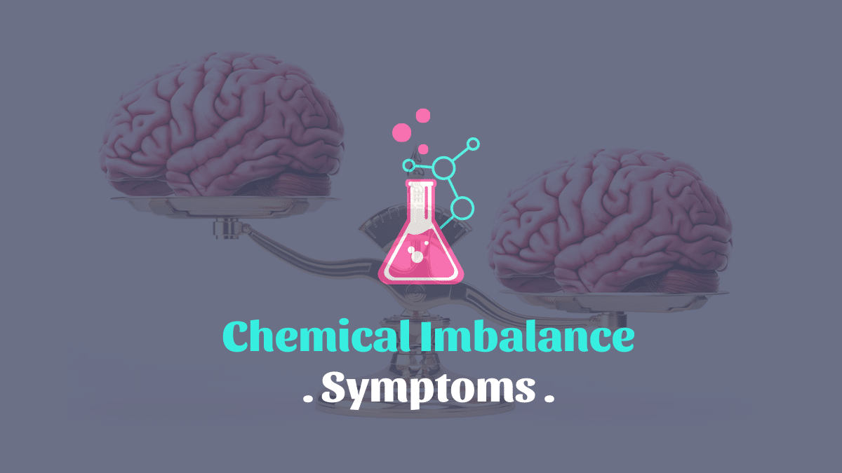 Chemical Imbalance Symptoms