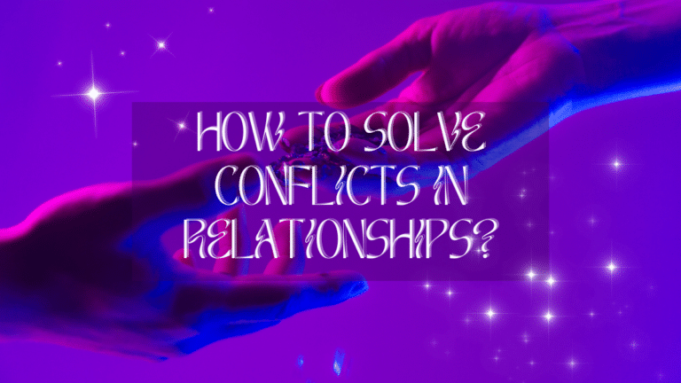 How To Solve Conflicts In Relationships?