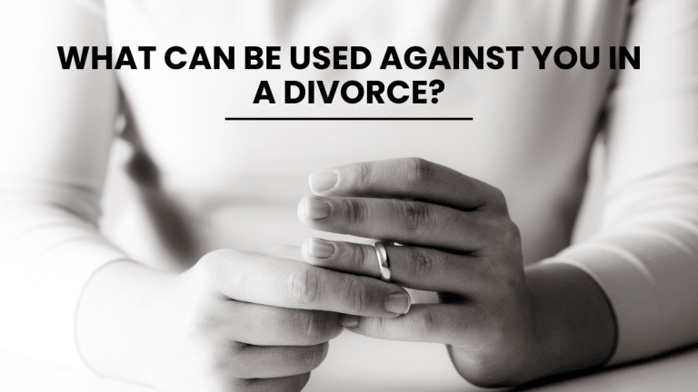 What Can Be Used Against You In A Divorce